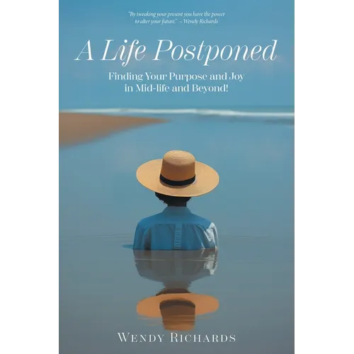 A Life Postponed: Finding Your Purpose and Joy in Mid-life and Beyond! - Paperback