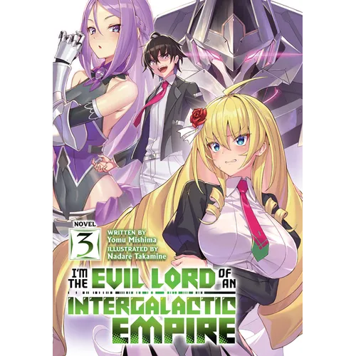 I'm the Evil Lord of an Intergalactic Empire! (Light Novel) Vol. 3 - Paperback