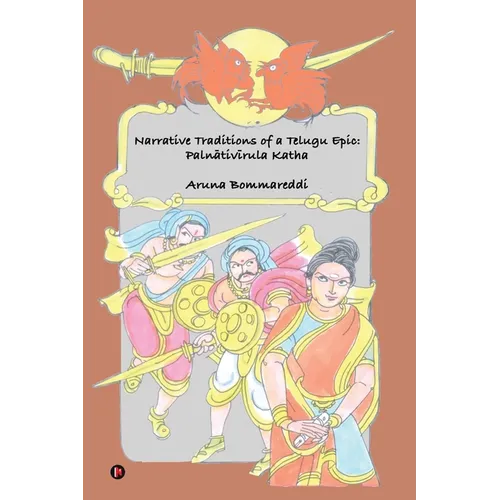 Narrative Traditions of a Telugu Epic: Palnativirula Katha - Paperback