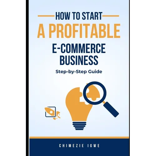 How to Start a Profitable E-commerce Business: Step-by-Step Guide - Paperback