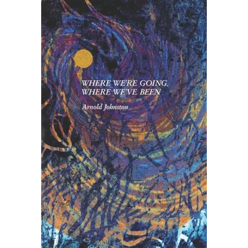 Where We're Going, Where We've Been - Paperback