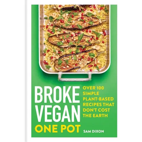 Broke Vegan: One Pot: Over 100 Simple Plant-Based Recipes That Don't Cost the Earth - Hardcover