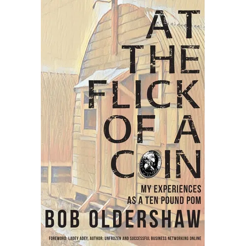 At The Flick Of A Coin: My Experiences As A Ten Pound Pom - Paperback
