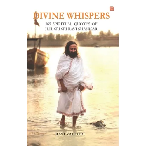 Divine Whispers - 365 SPIRITUAL QUOTES OF H.H. SRI SRI RAVI SHANKAR - Paperback