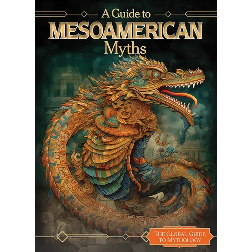 A Guide to Mesoamerican Myths - Library Binding