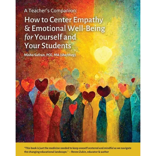 A Teacher's Companion: How to Center Empathy & Emotional Well-Being for Yourself and Your Students - Paperback