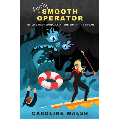 Fairly Smooth Operator: My Life Occasionally at the Tip of the Spear - Paperback