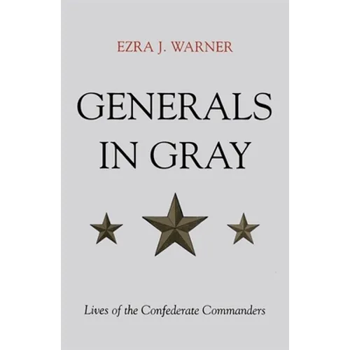 Generals in Gray: Lives of the Confederate Commanders - Paperback