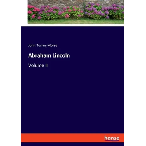 Abraham Lincoln: Volume II - Paperback
