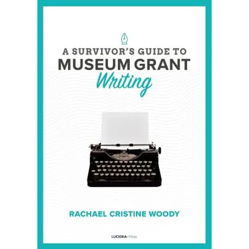 A Survivor's Guide to Museum Grant Writing - Paperback