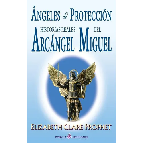 Angeles de proteccion: Historias reales del Arcangel Miguel - Paperback