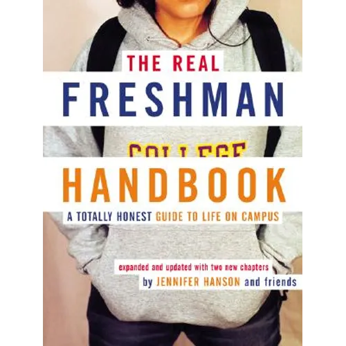 The Real Freshman Handbook: A Totally Honest Guide to Life on Campus - Paperback