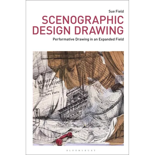 Scenographic Design Drawing: Performative Drawing in an Expanded Field - Paperback