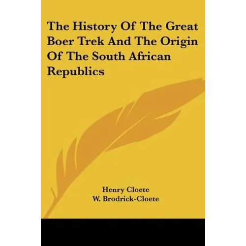 The History Of The Great Boer Trek And The Origin Of The South African Republics - Paperback