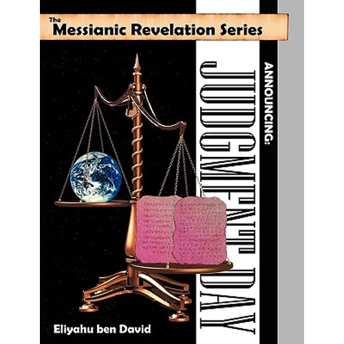 The Messianic Revelation Series V.1. Announcing: Judgment Day - Paperback