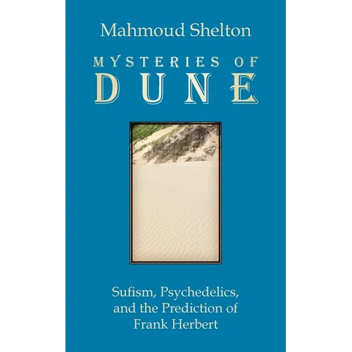 Mysteries of Dune: Sufism, Psychedelics, and the Prediction of Frank Herbert - Paperback