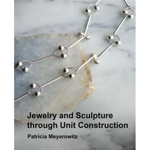 Jewelry and Sculpture Through Unit Construction - Paperback