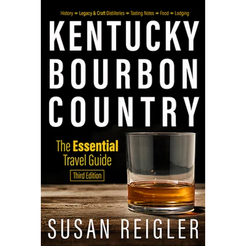 Kentucky Bourbon Country: The Essential Travel Guide - Paperback