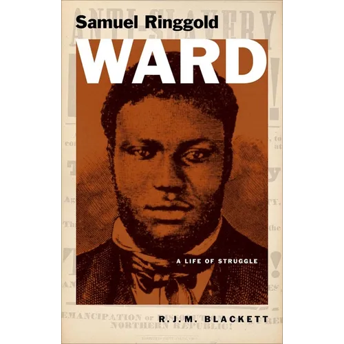 Samuel Ringgold Ward: A Life of Struggle - Hardcover