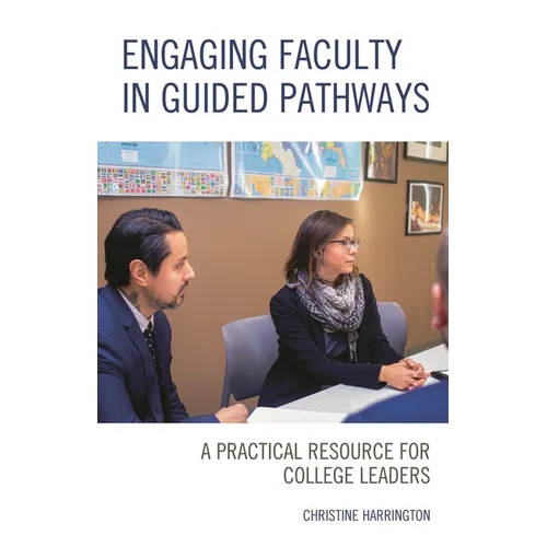 Engaging Faculty in Guided Pathways: A Practical Resource for College Leaders - Paperback