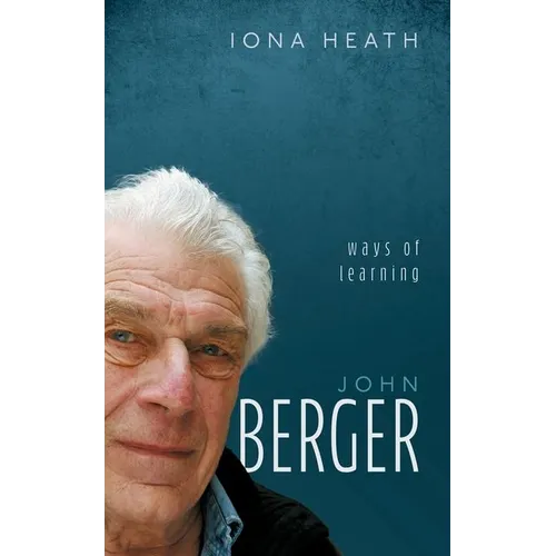 John Berger: Ways of Learning - Hardcover