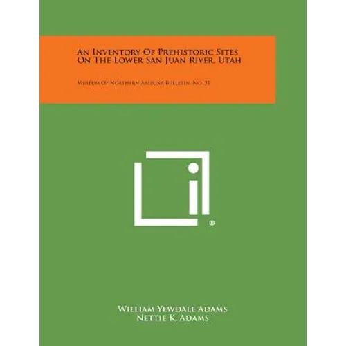 An Inventory Of Prehistoric Sites On The Lower San Juan River, Utah: Museum Of Northern Arizona Bulletin, No. 31 - Paperback