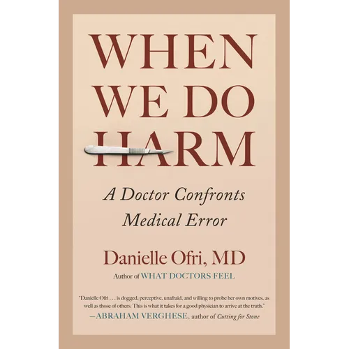 When We Do Harm: A Doctor Confronts Medical Error - Hardcover