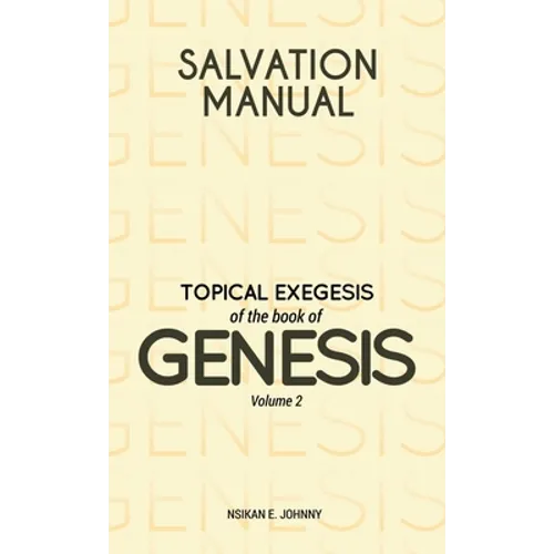 Salvation Manual: Topical Exegesis of the Book of Genesis - Volume 2 - Hardcover