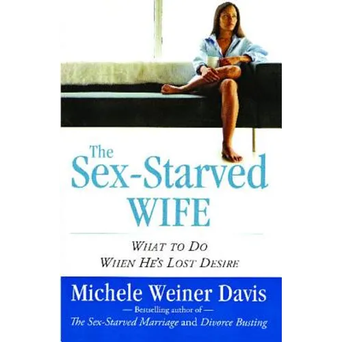 Sex-Starved Wife: What to Do When He's Lost Desire - Paperback