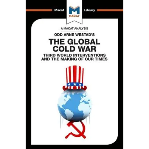 An Analysis of Odd Arne Westad's the Global Cold War: Third World Interventions and the Making of Our Times - Paperback