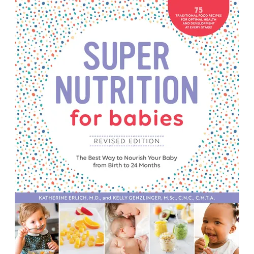 Super Nutrition for Babies, Revised Edition: The Best Way to Nourish Your Baby from Birth to 24 Months - Paperback