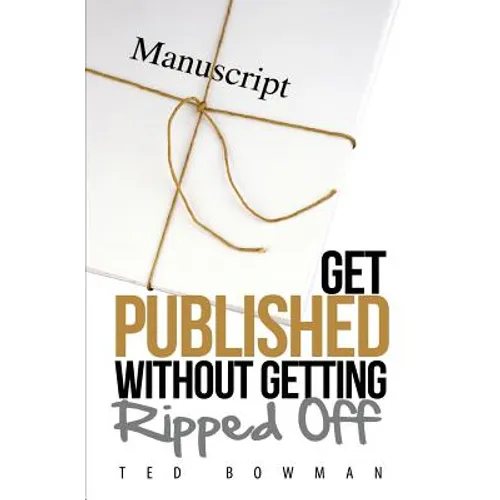 Get Published Without Getting Ripped Off - Paperback