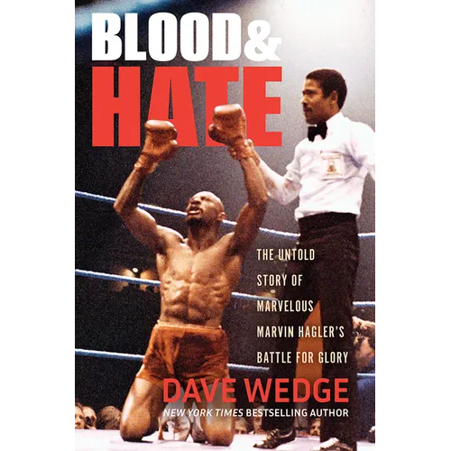 Blood & Hate: The Untold Story of Marvelous Marvin Hagler's Battle for Glory - Paperback