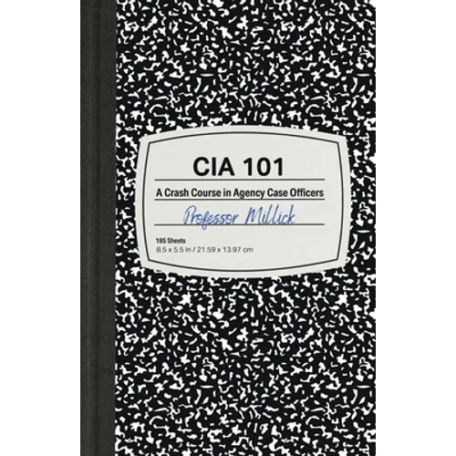 CIA 101: A Crash Course in Agency Case Officers - Paperback