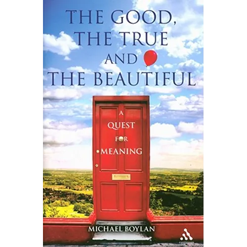 The Good, the True and the Beautiful - Hardcover