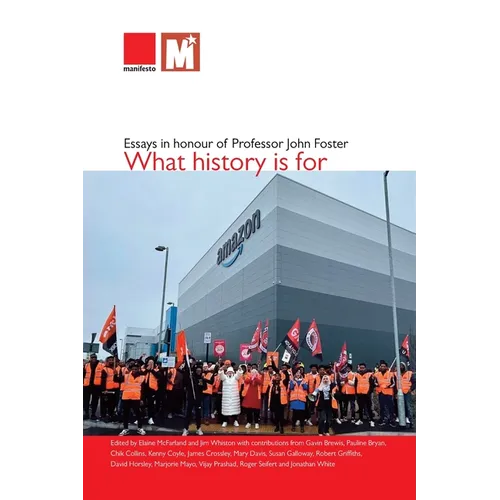 What history is for: Essays in honour of Professor John Foster - Paperback