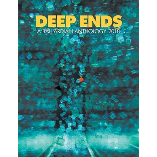 Deep Ends: A Ballardian Anthology 2018 - Paperback