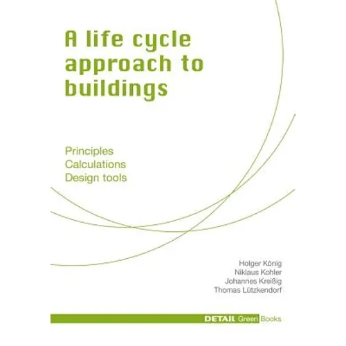 A Life Cycle Approach to Buildings: Principles - Calculations - Design Tools - Hardcover