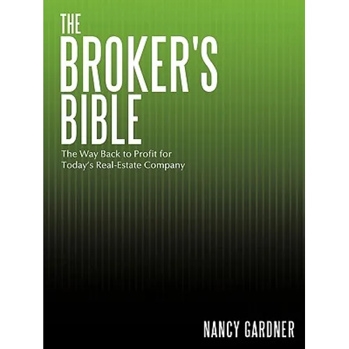 The Broker's Bible: The Way Back to Profit for Today's Real-Estate Company - Paperback