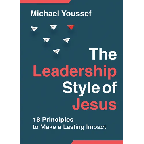 The Leadership Style of Jesus: 18 Principles to Make a Lasting Impact - Paperback