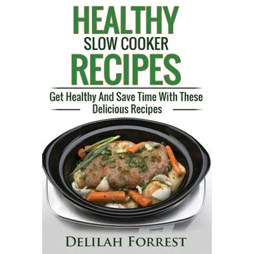 Healthy Slow Cooker Recipes: Create Delicious Healthy Dishes With Your Slow Cooker, Discover More Healthy Slow Cooker Recipes, ( Clean Eating, Heal - Paperback
