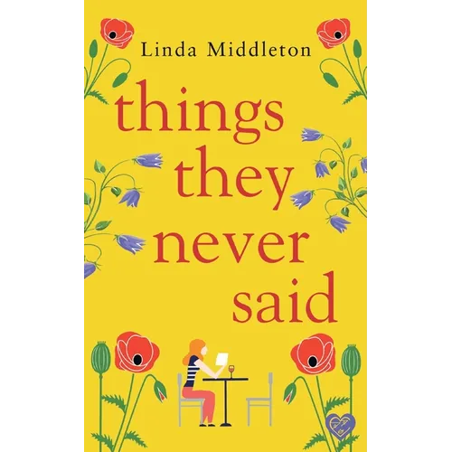 Things They Never Said: An emotional, uplifting romance - Paperback