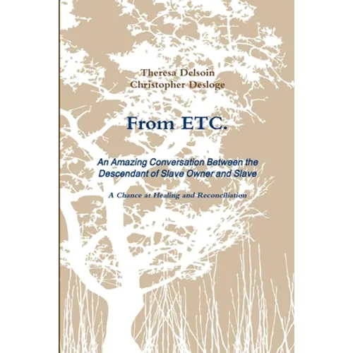 From ETC. - An Amazing Conversation Between the Descendant of Slave Owner and Slave - A Chance at Healing and Reconciliation - Paperback