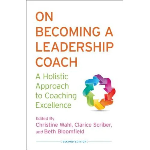 On Becoming a Leadership Coach: A Holistic Approach to Coaching Excellence - Hardcover