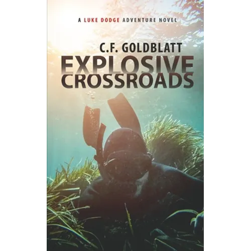 Explosive Crossroads: A Luke Dodge Adventure Novel (Volume 2) - Paperback