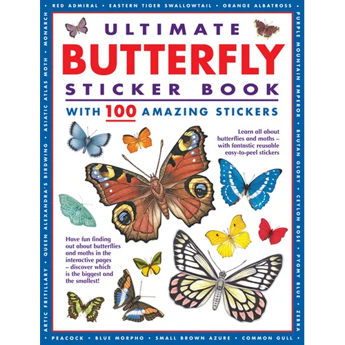 Ultimate Butterfly Sticker Book with 100 Amazing Stickers: Learn All about Butterflies and Moths - With Fantastic Reusable Easy-To-Peel Stickers - Paperback