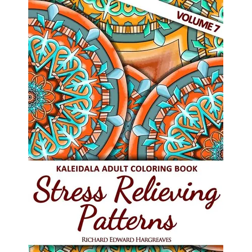 Kaleidala Adult Coloring Book: Stress Relieving Patterns, Volume 7 - Paperback