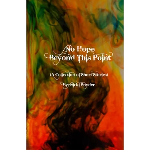 No Hope Beyond This Point: A Collection of Short Stories - Paperback