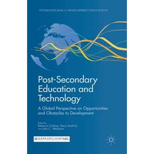 Post-Secondary Education and Technology: A Global Perspective on Opportunities and Obstacles to Development - Paperback