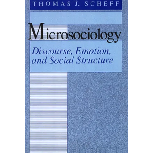 Microsociology: Discourse, Emotion, and Social Structure - Paperback